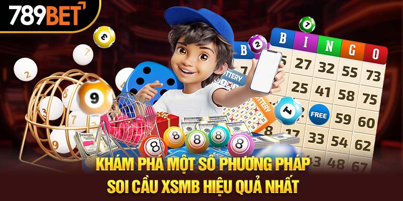 Cách soi cầu XSMB đúng giúp bạn làm chủ mọi cuộc chơi